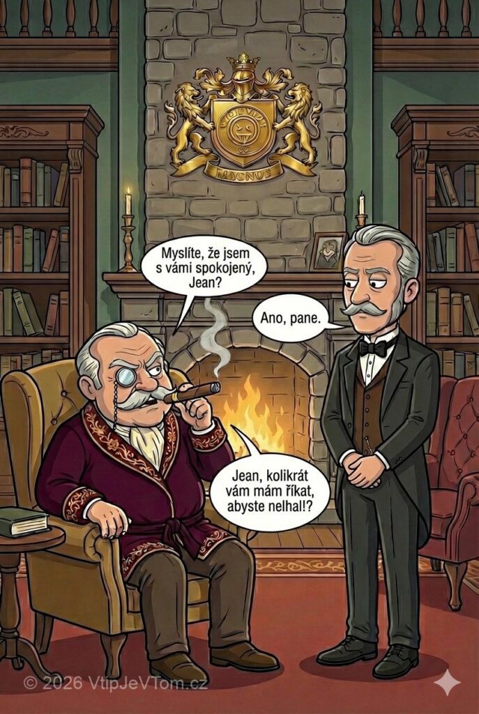 Lord Magnus a spokojenost se Jeanem - Lord Magnus: "Myslíte, že jsem s vámi spokojený, Jean?"Jean: ,,Ano,...