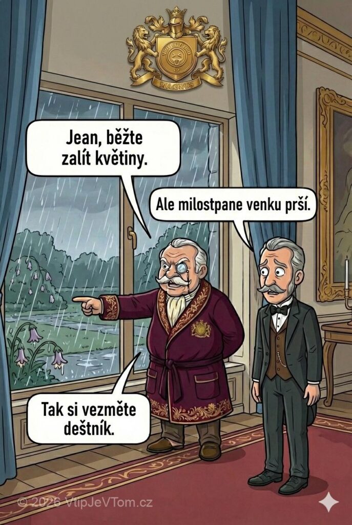 Lord Magnus chce zalít květiny Lord Magnus chce zalít květiny - Lord Magnus:" Jean, běžte zalít květiny." Jean: "Ale milostpane venku...
