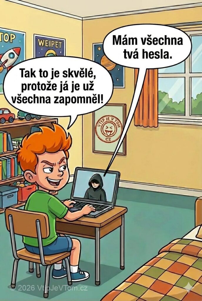 Pepíček a Hacker Pepíček a Hacker - Pepíčkovi zavolal hacker…Hacker: „Mám všechna tvá hesla.“Pepíček: „Tak to je...