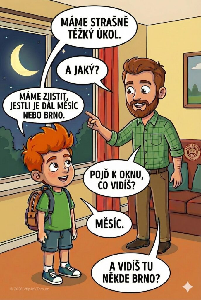 Pepíček a Měsíc Pepíček a Měsíc - Pepíček přijde ze školy a povídá:Pepíček: „Máme strašně těžký úkol.“Táta:...