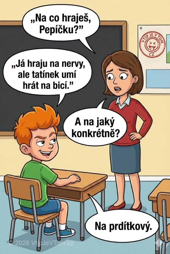 Pepíček a hudební nástroj Pepíček a hudební nástroj - Zeptá se paní učitelka Pepíčka: „Na co hraješ, Pepíčku?”A Pepíček:...