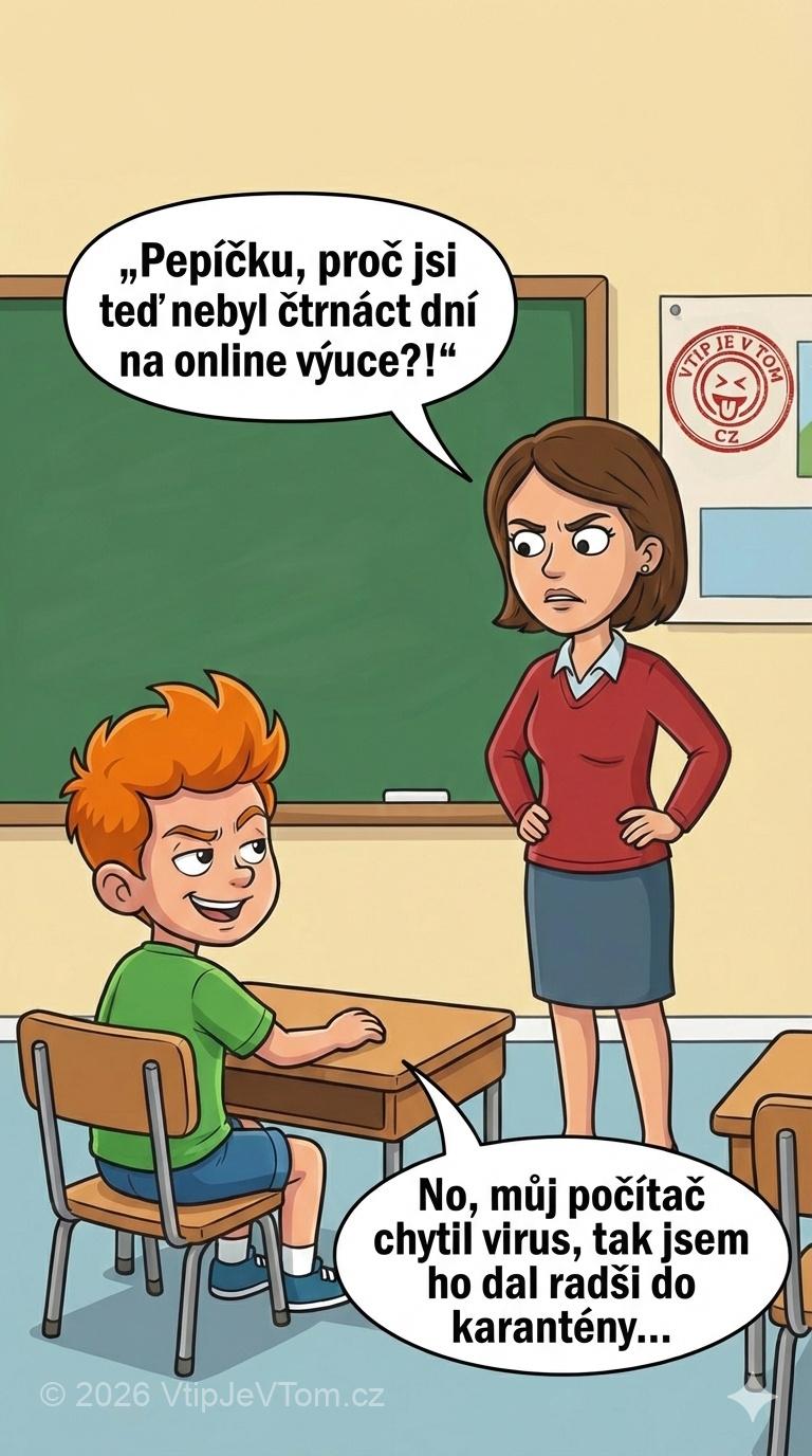 Pepíček a online výuka Pepíček a online výuka - Paní učitelka: „Pepíčku, proč jsi teď nebyl čtrnáct dní na...