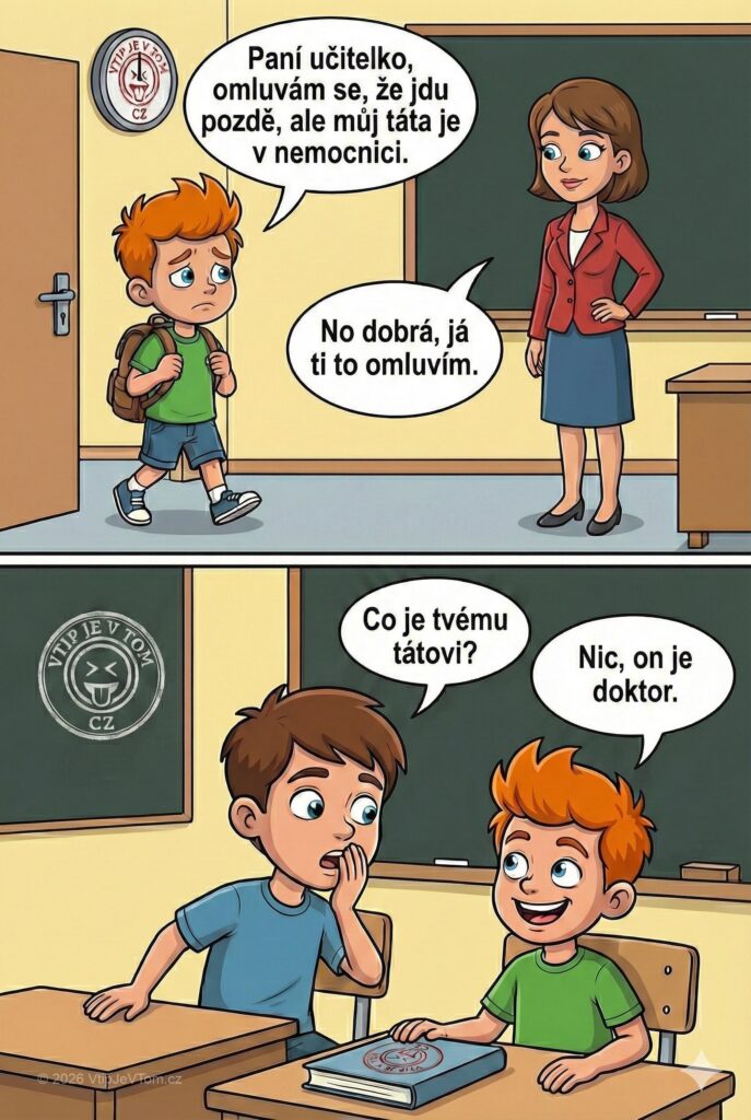 Pepíček přijde pozdě - Pepíček přijde pozdě do školy a říká: „Paní učitelko, omluvám...