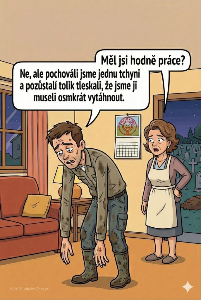 Utahaný hrobník Utahaný hrobník - Přijde manžel hrobník domů strašně unavený, ruce vytahané až ke...