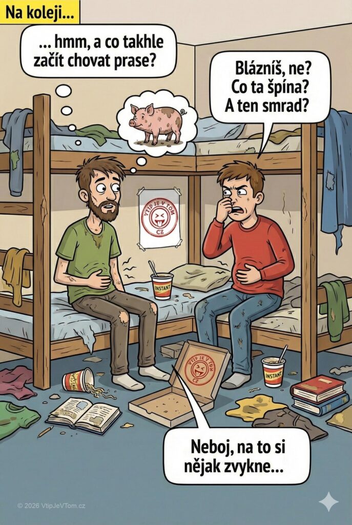 Dva vyhladovělí studenti na koleji Dva vyhladovělí studenti na koleji - Sedí dva vyhladovělí studenti na koleji a fantazírují. První: „......