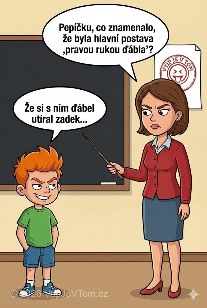 Pepíček a pravá ruka ďábla - Paní učitelka: „Pepíčku, co znamenalo, že byla hlavní postava‚ pravou...