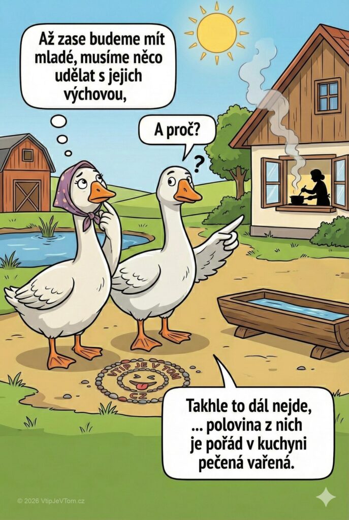 Správna výchova housat Správna výchova housat - „Až zase budeme mít mladé, musíme něco udělat s jejich...