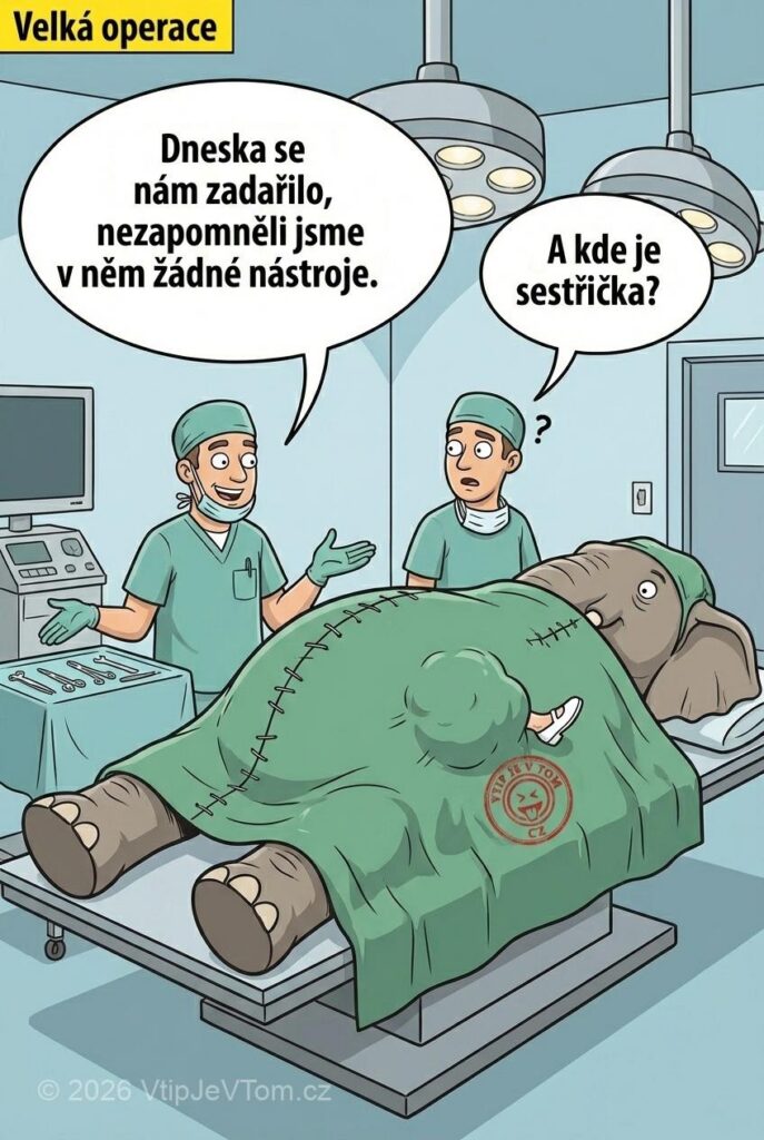 Velká operace Velká operace - Zvěrolékaři operují slona. Když operace skončí, pochválí se: „Dneska se...