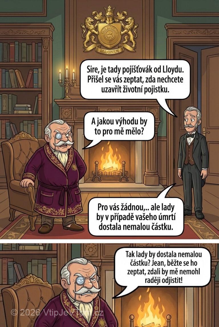 Životní pojistka Lorda Magnuse Životní pojistka Lorda Magnuse - Sluha Jean vejde do pokoje a oznamuje: „Sire, je tady...