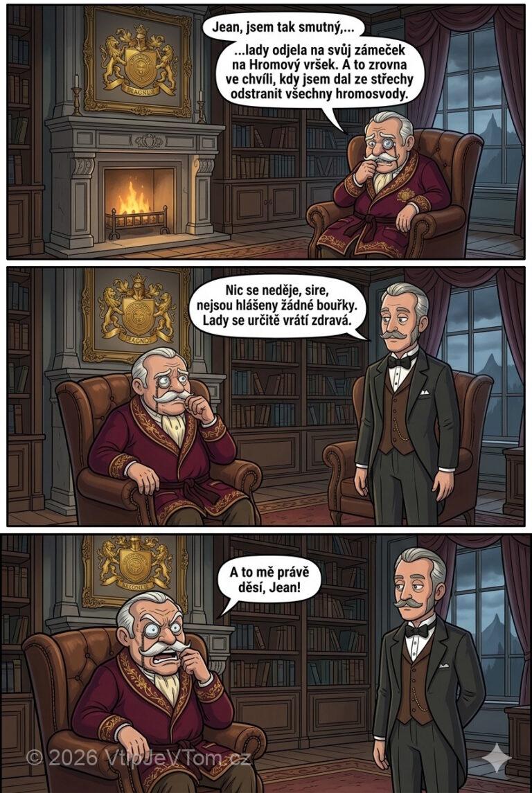 Lady Magnus odjela Lady Magnus odjela - Lord Magnus: "Jean, jsem tak smutný,... ...lady odjela na svůj...