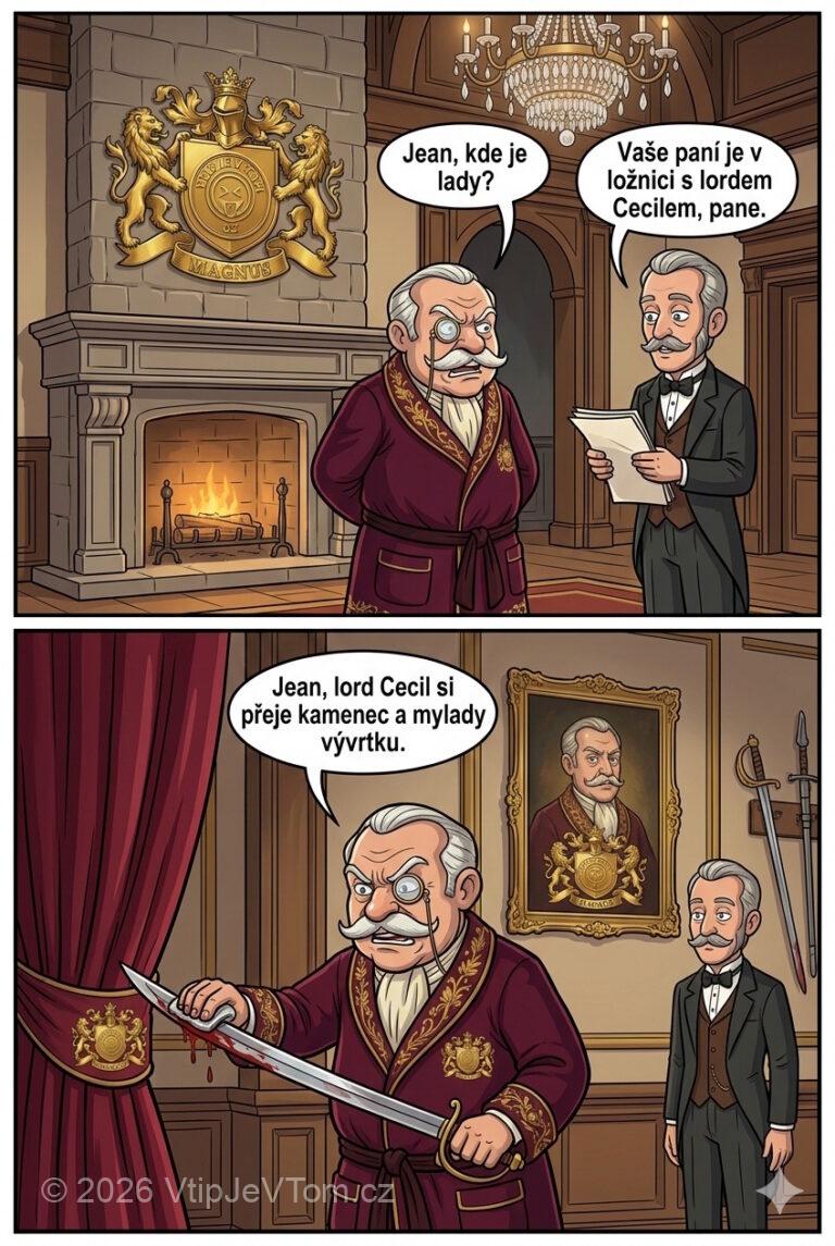 Lord Magnus řeší nevěru - Lord Magnus: „Jean, kde je lady?”Jean: „Vaše paní je v...