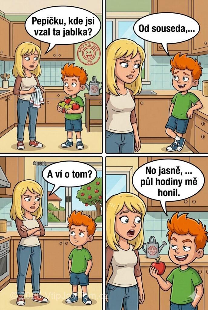 Pepíček přinesl jablka - Maminka: „Pepíčku, kde jsi vzal ta jablka?“ Pepíček: „Od souseda,...“...