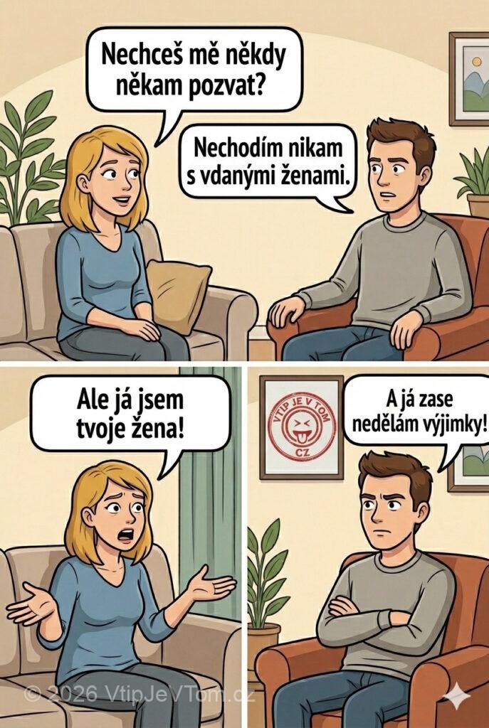 Žena chce na rande - Žena: „Nechceš mě někdy někam pozvat?“ Muž: „Nechodím nikam s...