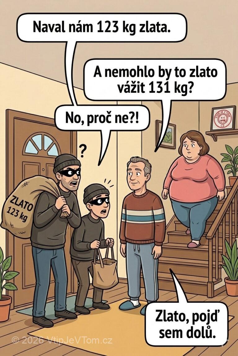 Zloději chtějí zlato - Přijdou zloději k manželům, zazvoní a říkají manželovi: „Naval nám...