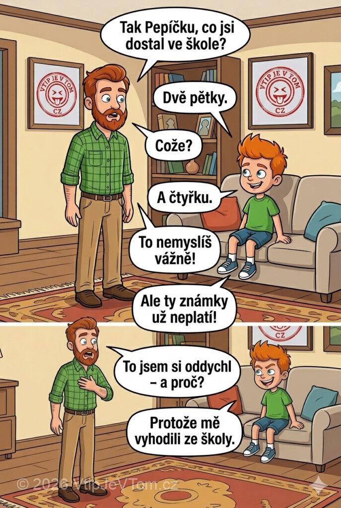 Co dostal Pepíček ve škole - Tatínek: „Tak Pepíčku, co jsi dostal ve škole?”Pepíček: „Dvě pětky.”Tatínek:...