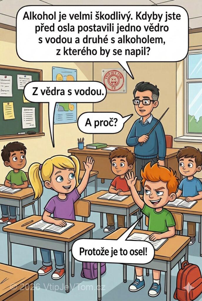 Pepíček a škodlivost alkoholu Pepíček a škodlivost alkoholu - Pan učitel: "Alkohol je velmi škodlivý. Kdyby jste před osla...