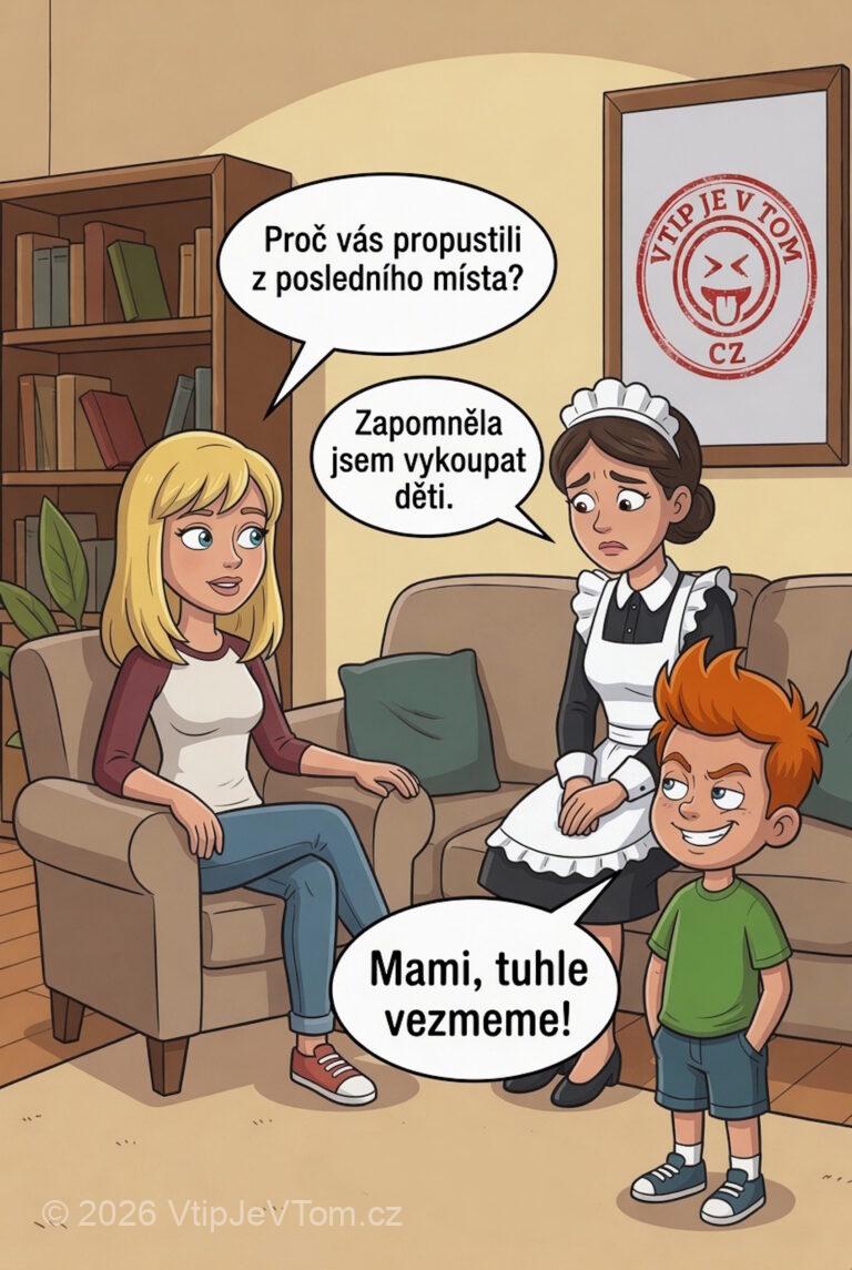 Pepíček a nová služka Pepíček a nová služka - Maminka k přijímané služce: "Proč vás propustili z posledního místa?"...