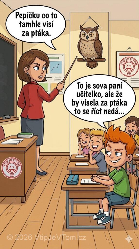 Pepíček a sova Pepíček a sova - Paní učitelka se ptá Pepíčka: "Pepíčku co to tamhle visí...