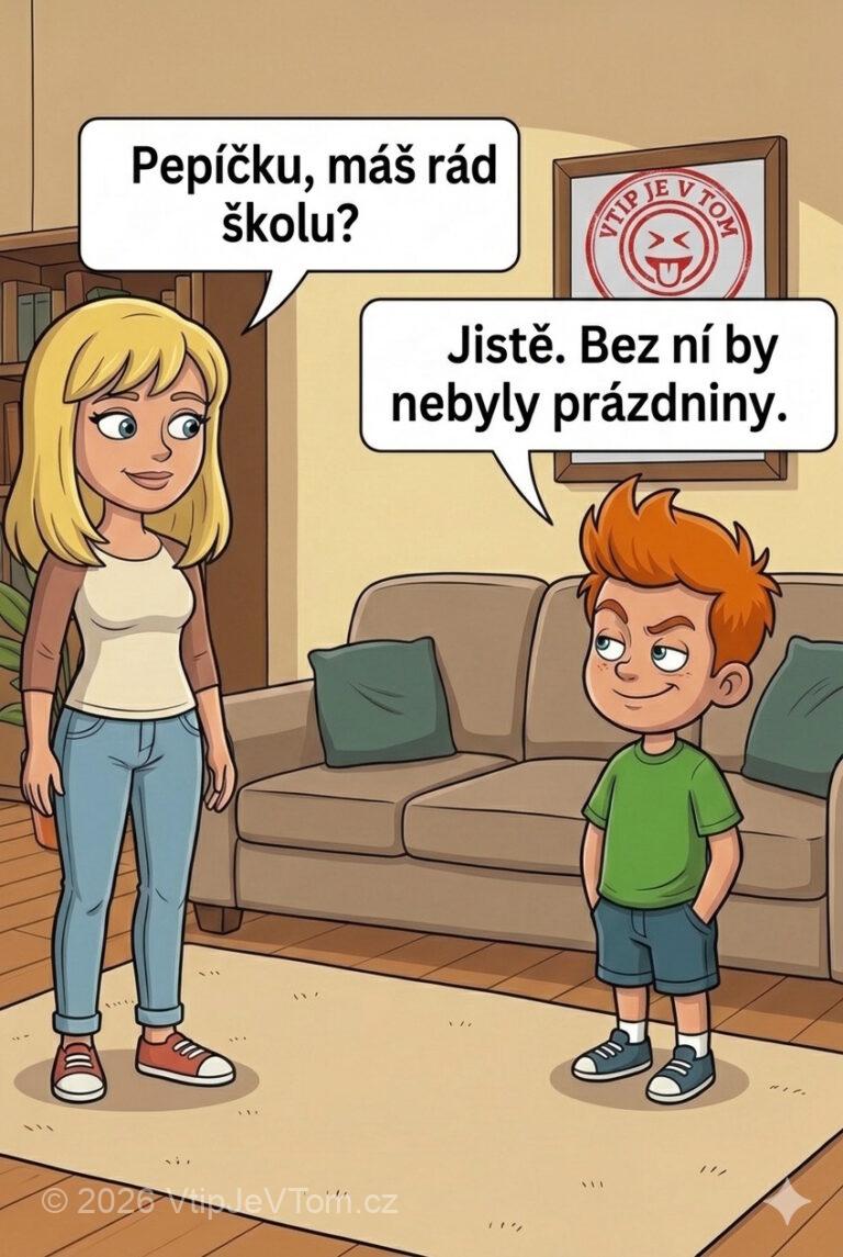 Pepíček má rád školu - Maminka se ptá Pepíčka: „Pepíčku, máš rád školu?” Pepíček: „Jistě....