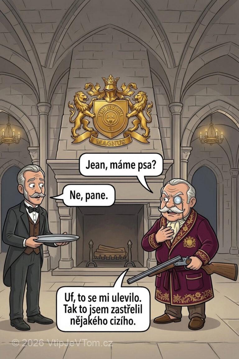 Lord Magnus a pes - Lord Magnus: „Jean, máme psa?”Sluha Jean: „Ne, pane.”Lord Magnus: „Uf,...