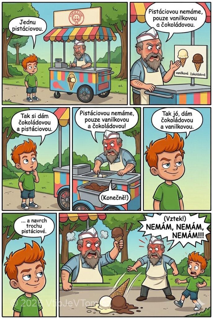 Pepíček chce pistáciovou zmrzku Pepíček chce pistáciovou zmrzku - Pepíček si v parku u pojízdného zmrzlináře kupuje zmrzku. Pepíček:...