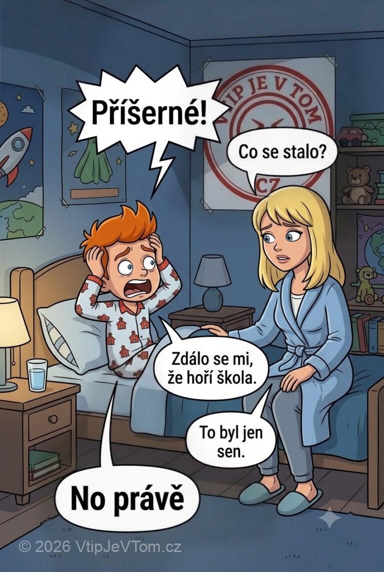 Pepíček je vyděšen kvůli škole Pepíček je vyděšen kvůli škole - Pepíček se probudí s výkřikem: "Příšerné!"Maminka: "Co se stalo?"Pepíček: "Zdálo...