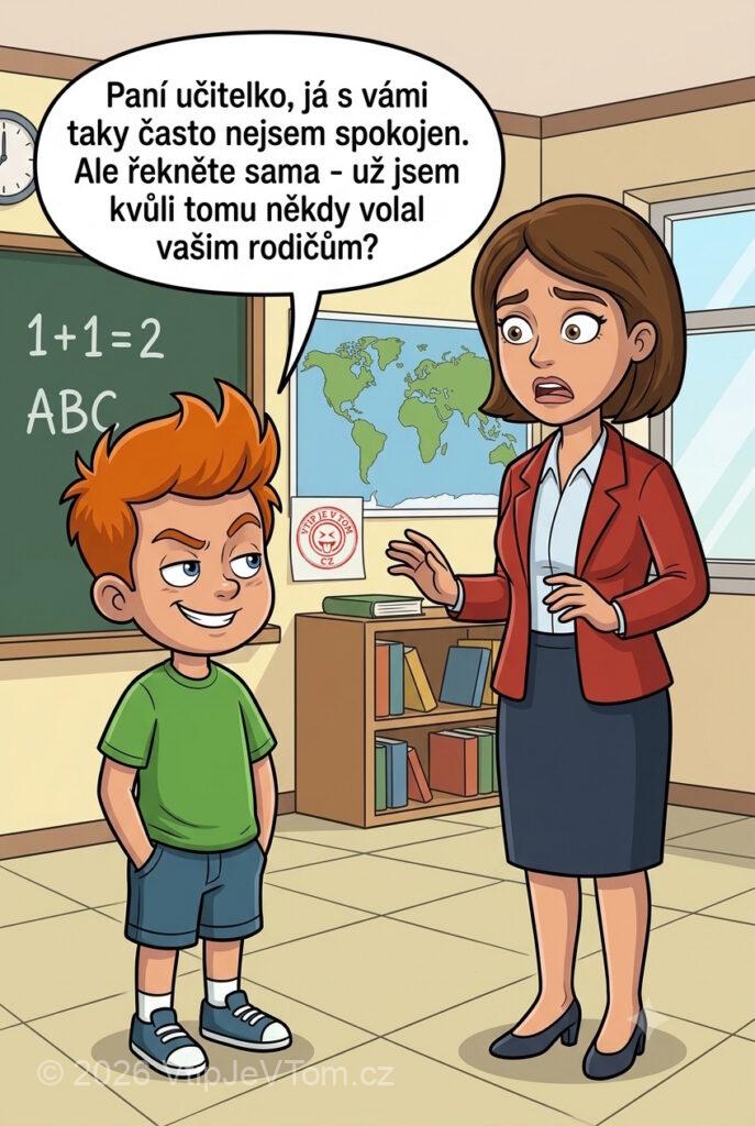 Pepíček není spokojen - Pepíček: "Paní učitelko, já s vámi taky často nejsem spokojen....