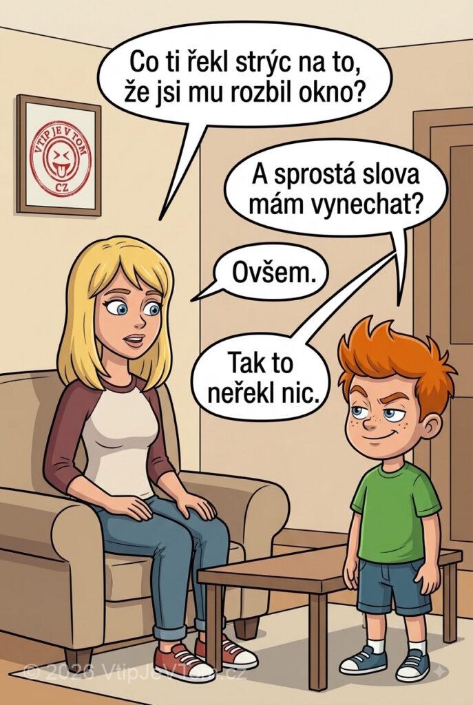 Pepíček rozbil okno - Maminka se ptá Pepíčka: „Co ti řekl strýc na to,...